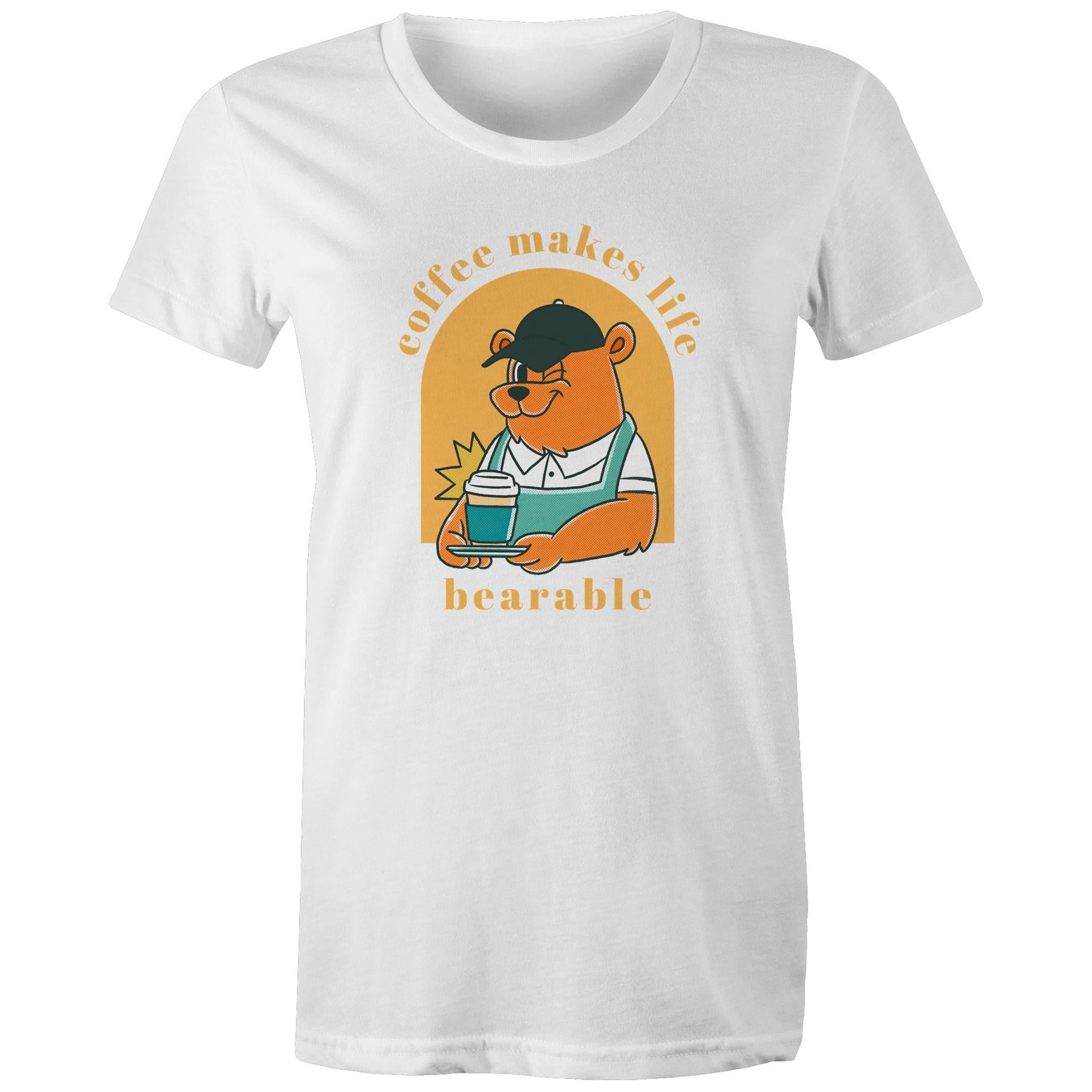 Coffee Makes Life Bearable - Womens T-shirt White Womens T-shirt animal Coffee Printed In Australia