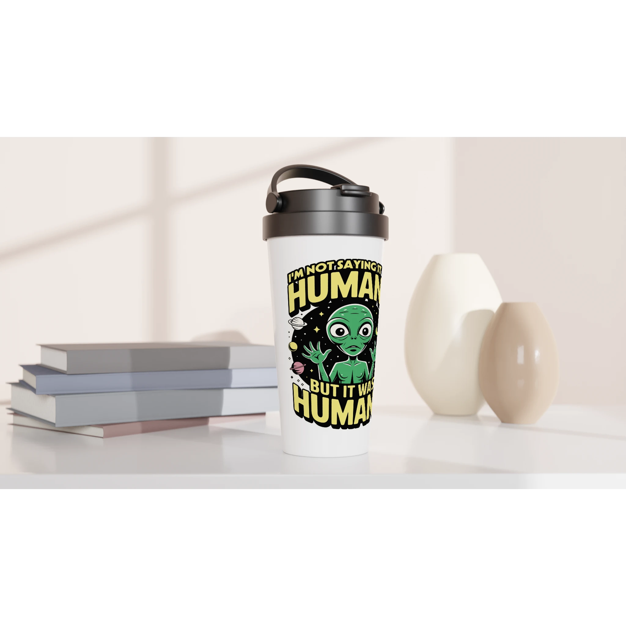 Alien, I'm Not Saying It Was Humans - White 15oz Stainless Steel Travel Mug Travel Mug Globally Fulfilled Sci Fi