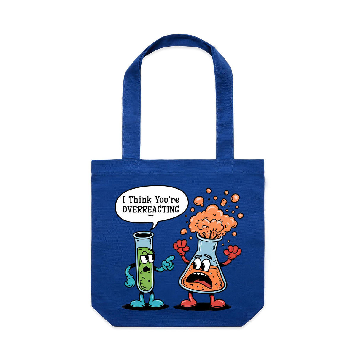 I Think You're Overreacting Chemistry Canvas Tote Bag