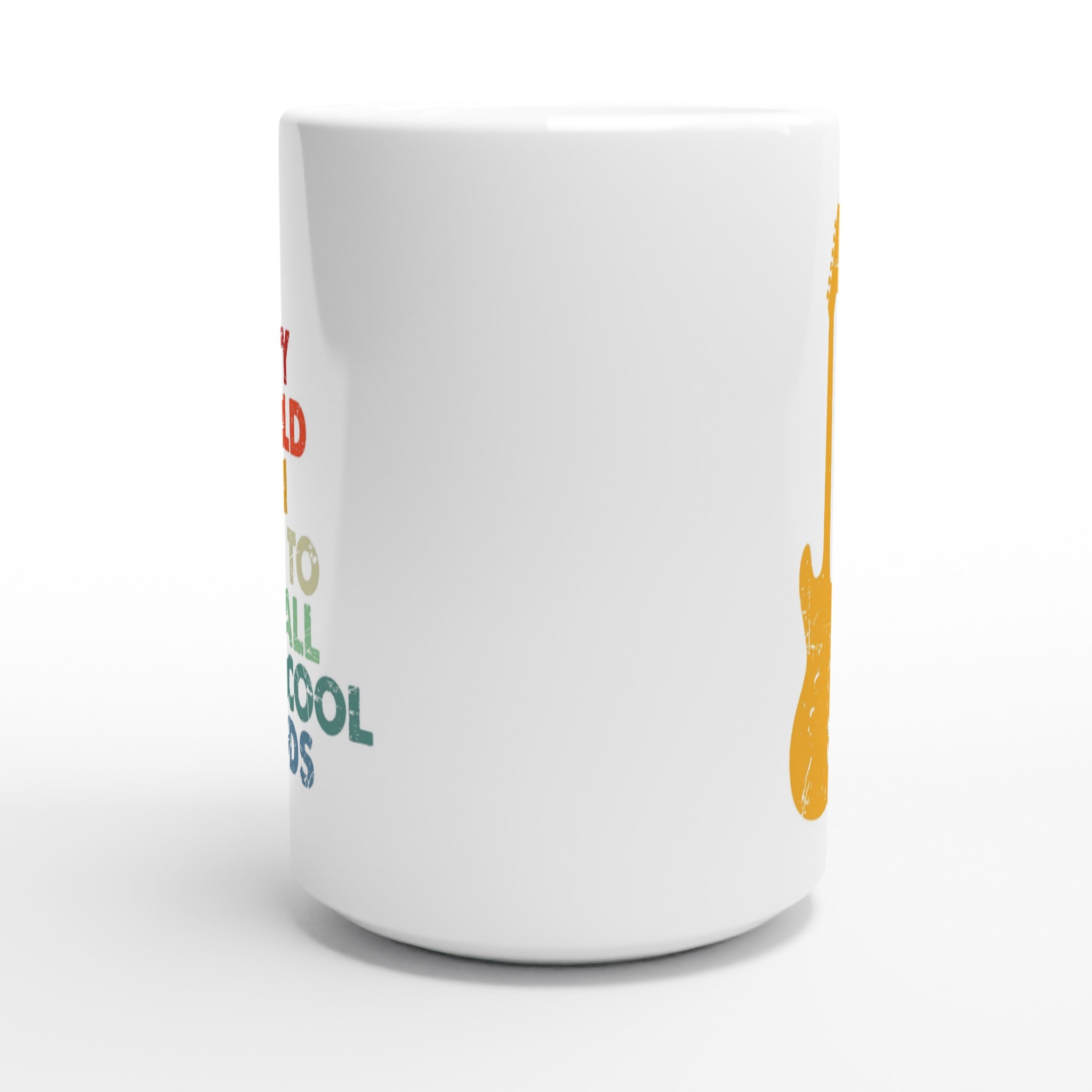 I May Be old But I Got To See All The Cool Bands - White 15oz Ceramic Mug 15oz Mug Globally Fulfilled Music