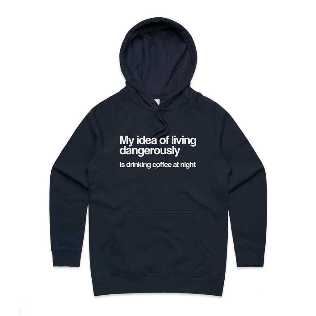 My Idea Of Living Dangerously In Drinking Coffee At Night Women's AS Colour Hoodie Navy Womens Hoodie Coffee Printed In Australia