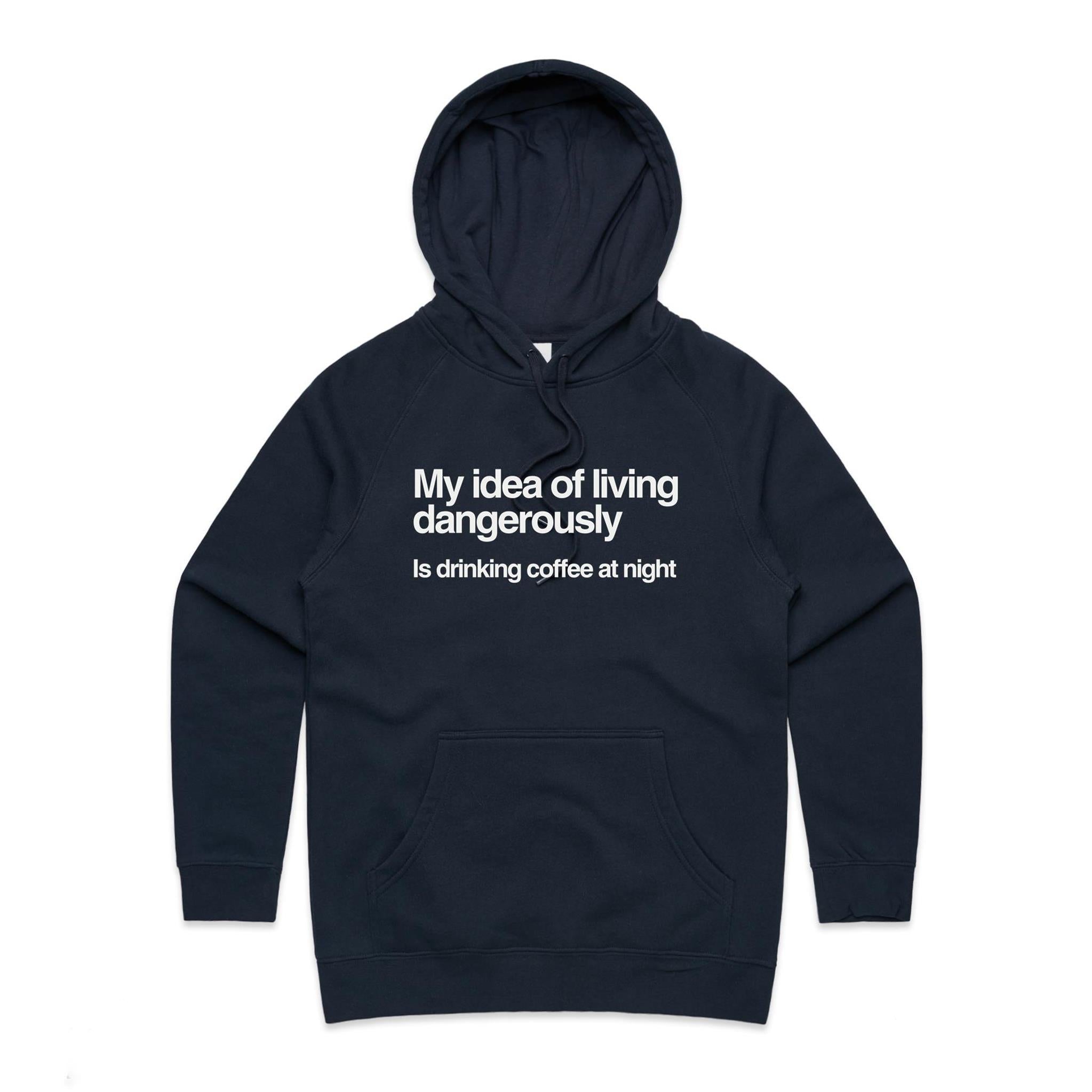My Idea Of Living Dangerously In Drinking Coffee At Night Women's AS Colour Hoodie Navy Womens Hoodie Coffee Printed In Australia
