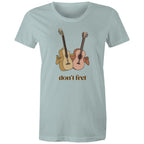 Don't Fret, Guitars - Womens T-shirt Pale Blue Womens T-shirt Music Printed In Australia