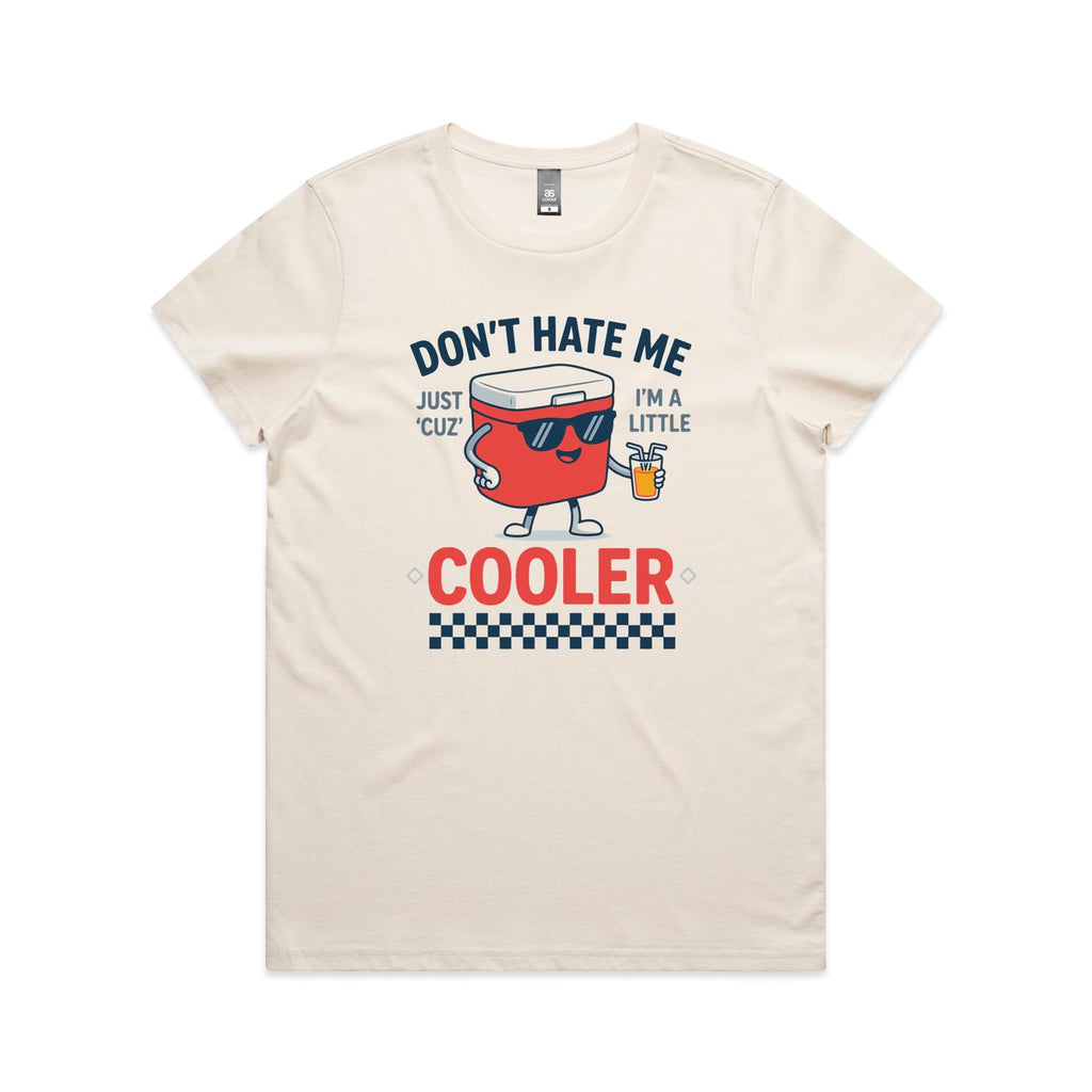 I'm A Little Cooler Women's AS Colour T-shirt Ecru Womens T-shirt Printed In Australia
