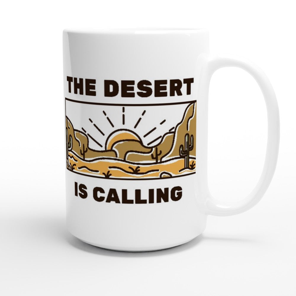 The Desert Is Calling - White 15oz Ceramic Mug 15oz Mug Globally Fulfilled