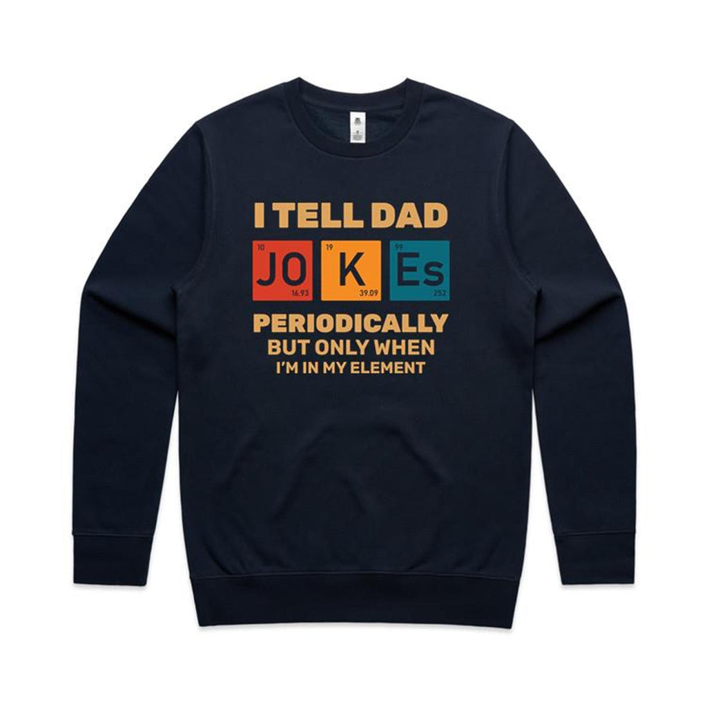 I Tell Dad Jokes Periodically, Periodic Table AS Colour Stencil Crew Sweatshirt Navy Dad Printed In Australia Science