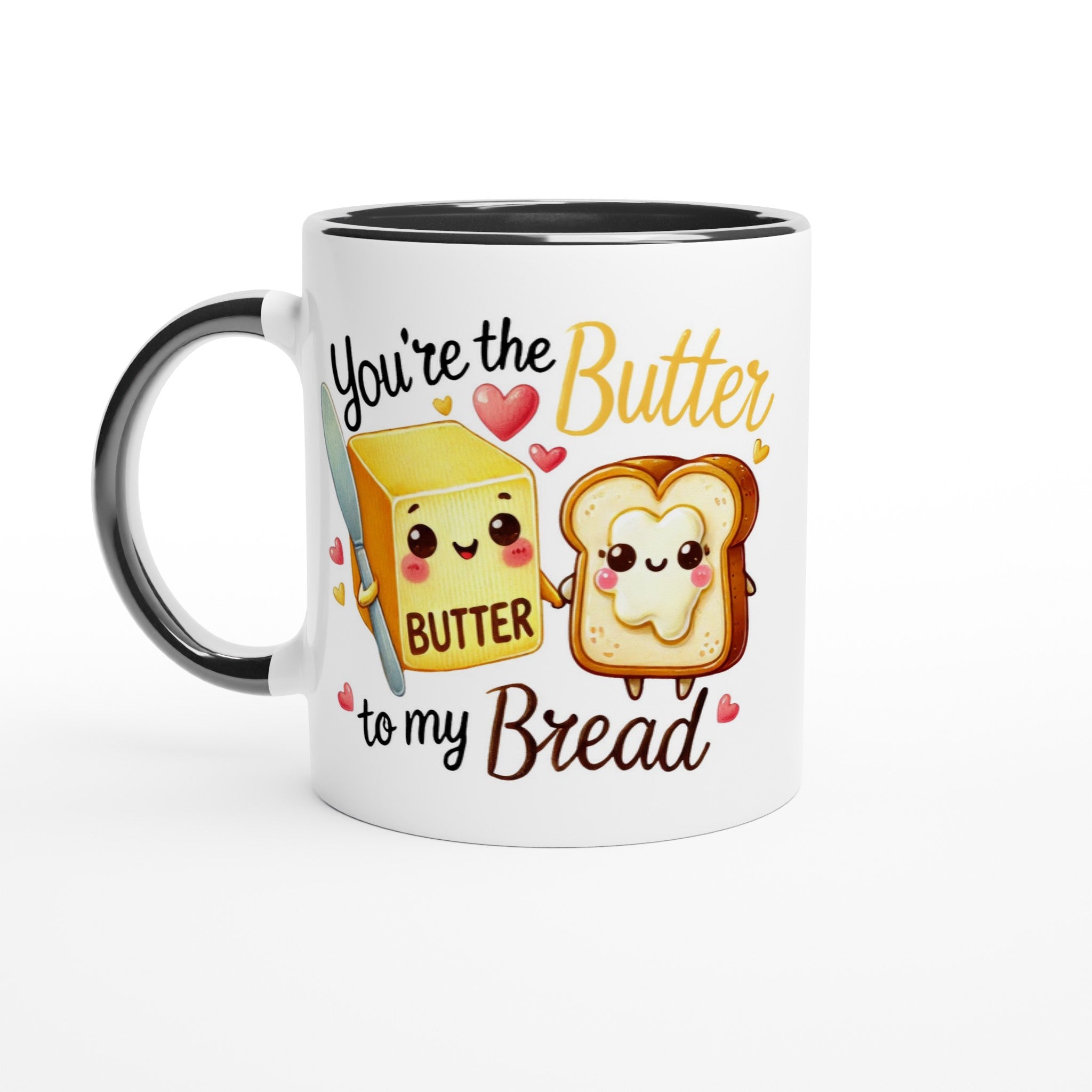 You're The Butter To My Bread, Valentine - White 11oz Ceramic Mug with Colour Inside Ceramic Black Colour 11oz Mug Food Globally Fulfilled Love