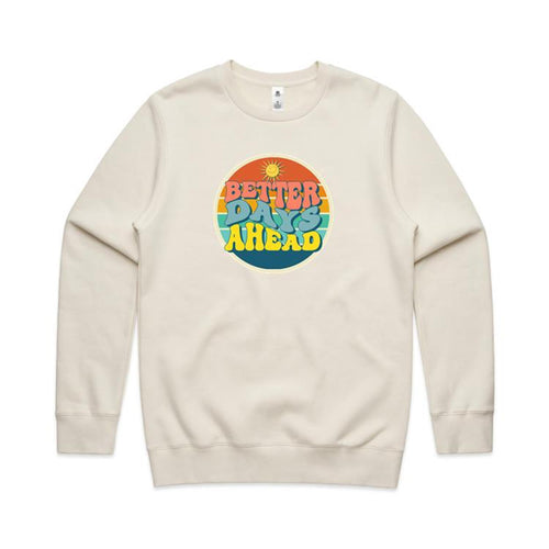 Better Days Ahead - AS Colour Stencil Crew Sweatshirt Ecru Sweatshirt Positivity Printed In Australia