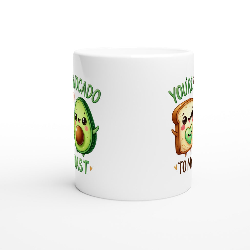 You're The Avocado To My Toast, Valentine - White 11oz Ceramic Mug White 11oz Mug Food Globally Fulfilled Love