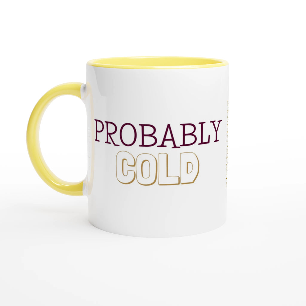 Personalised - Probably Cold - White 11oz Ceramic Mug with Color Inside Ceramic Yellow Personalised 11oz Mug customise Globally Fulfilled personalise