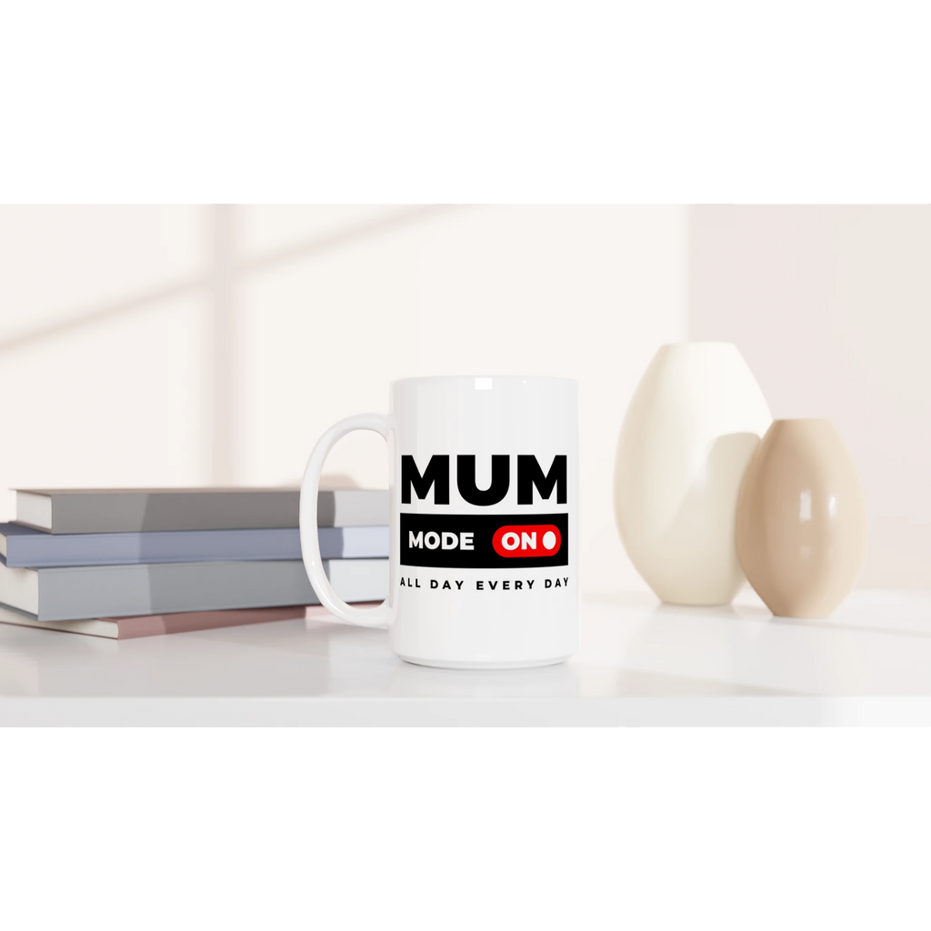 Mum Mode On - White 15oz Ceramic Mug 15oz Mug Globally Fulfilled Mum