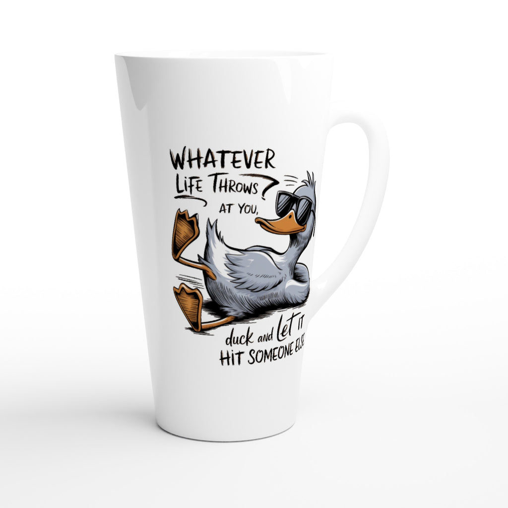 Whatever Life Throws At You, Duck And Let It Hit Someone Else - White Latte 17oz Ceramic Mug Latte Mug animal Globally Fulfilled
