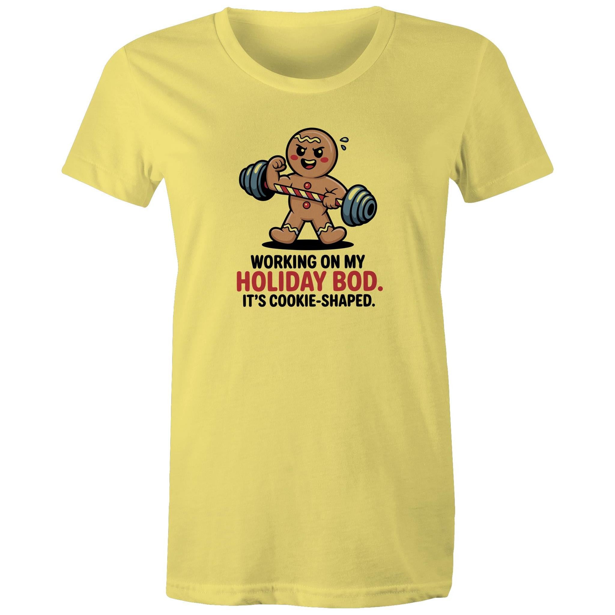 Working On My Holiday Bod, It's Cookie Shaped - Womens T-shirt Yellow Womens Christmas T-shirt Christmas Printed In Australia