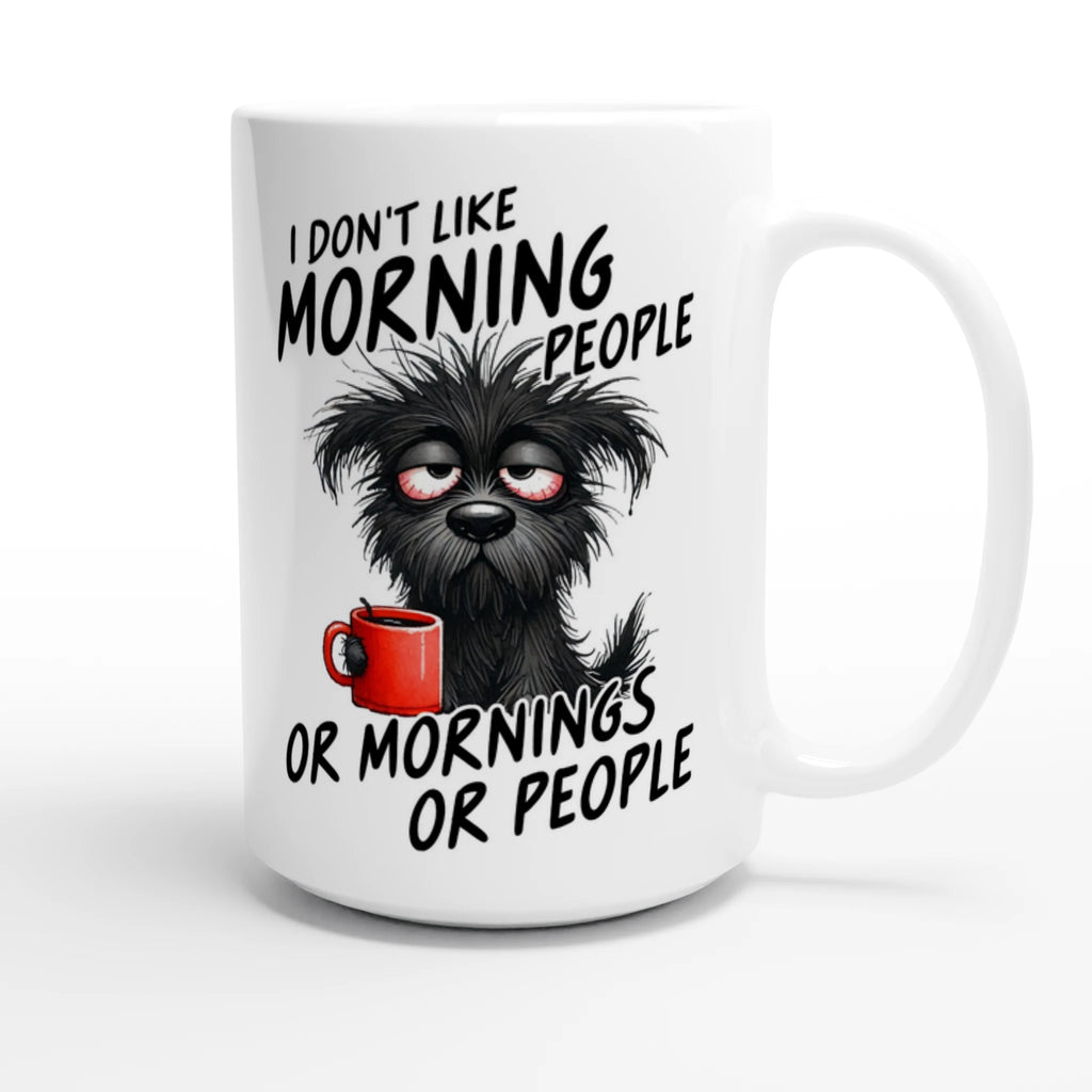 I Don't Like Morning People, Dog - White 15oz Ceramic Mug 15oz Mug animal Globally Fulfilled