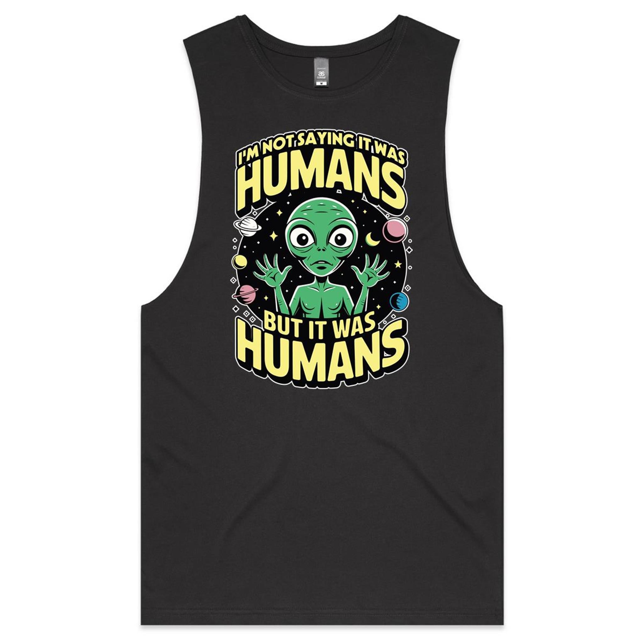 Alien, I'm Not Saying It Was Humans - Mens Tank Top Tee Coal Drop Arm Tank Top Printed In Australia Sci Fi