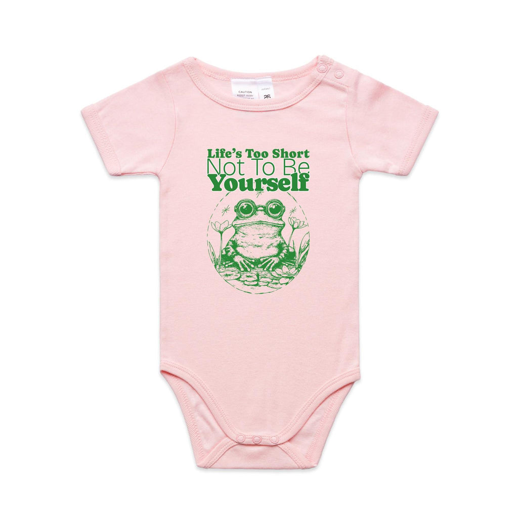 Life's Too Short Not To Be Yourself - Baby Bodysuit