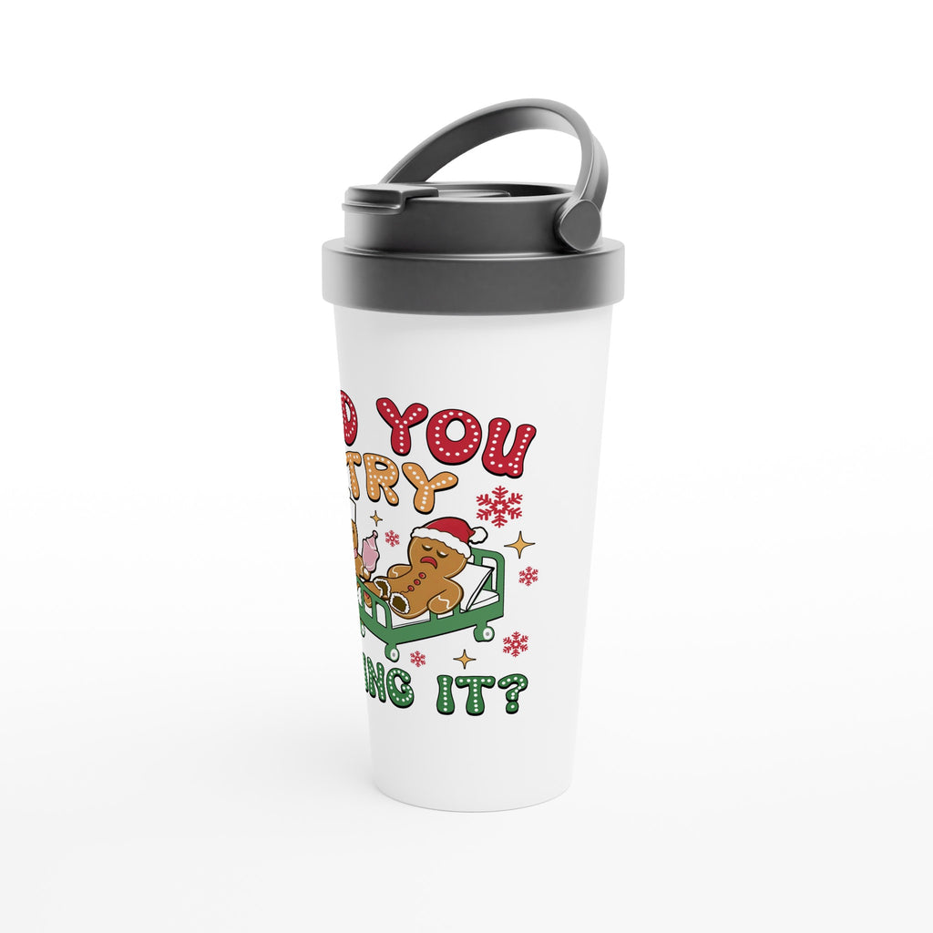 Gingerbread, Did You Try Icing It White 15oz Stainless Steel Travel Mug Christmas Travel Mug Christmas Globally Fulfilled