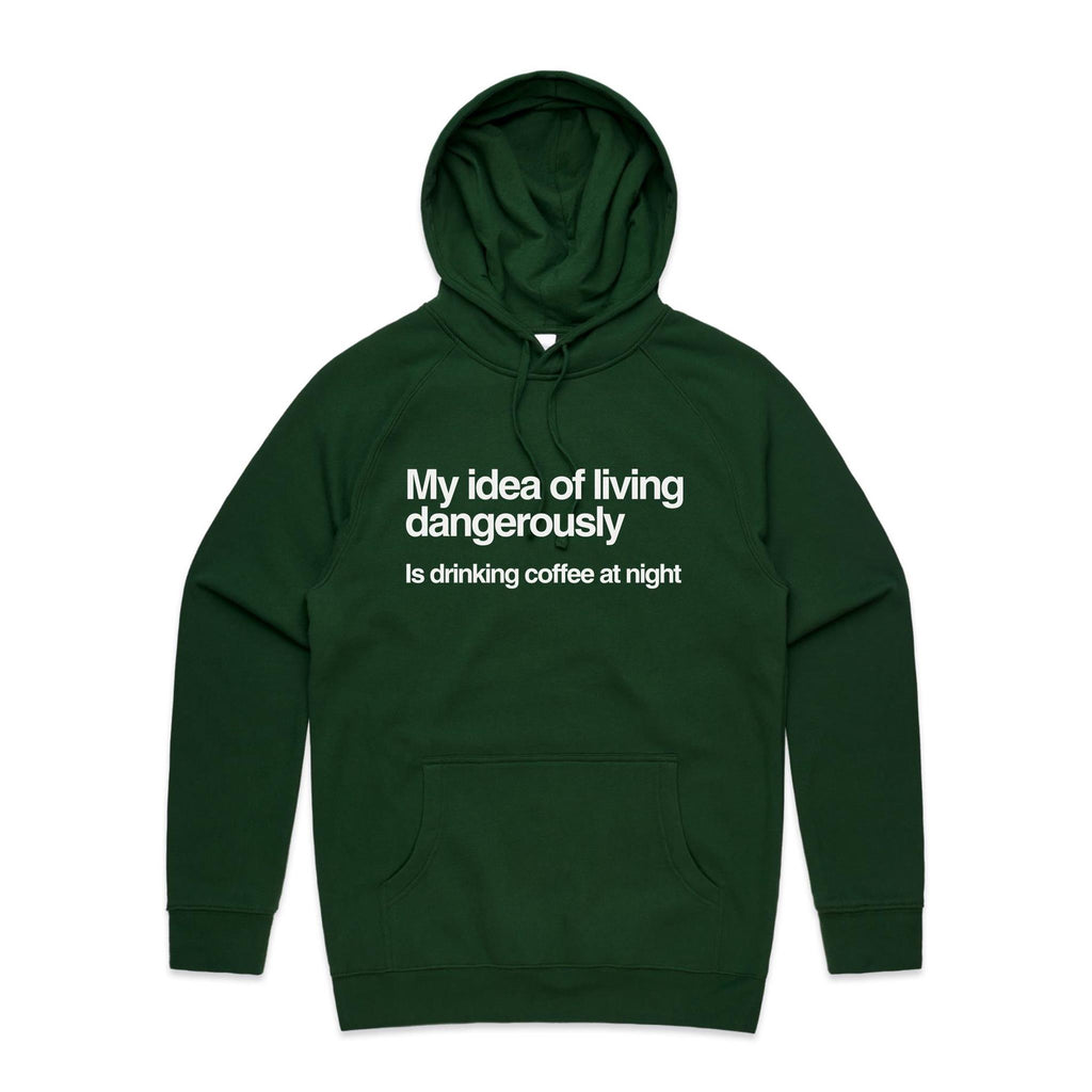 My Idea Of Living Dangerously Is Drinking Coffee At Night Men's AS Colour Hoodie Forest Green Mens Hoodie Coffee Printed In Australia