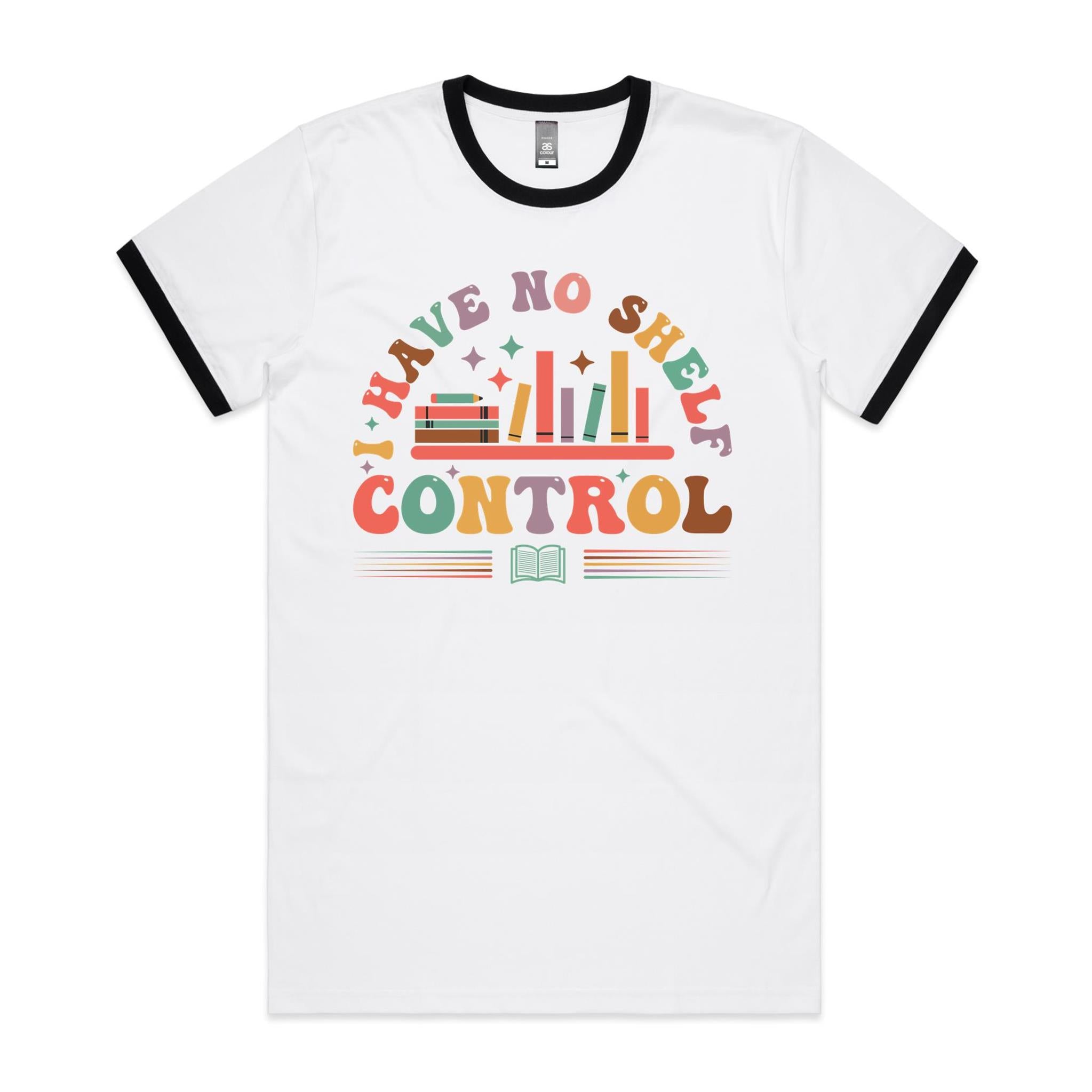 I Have No Shelf Control, Books - Staple Ringer Tee White Black Ringer T-Shirt Printed In Australia Reading
