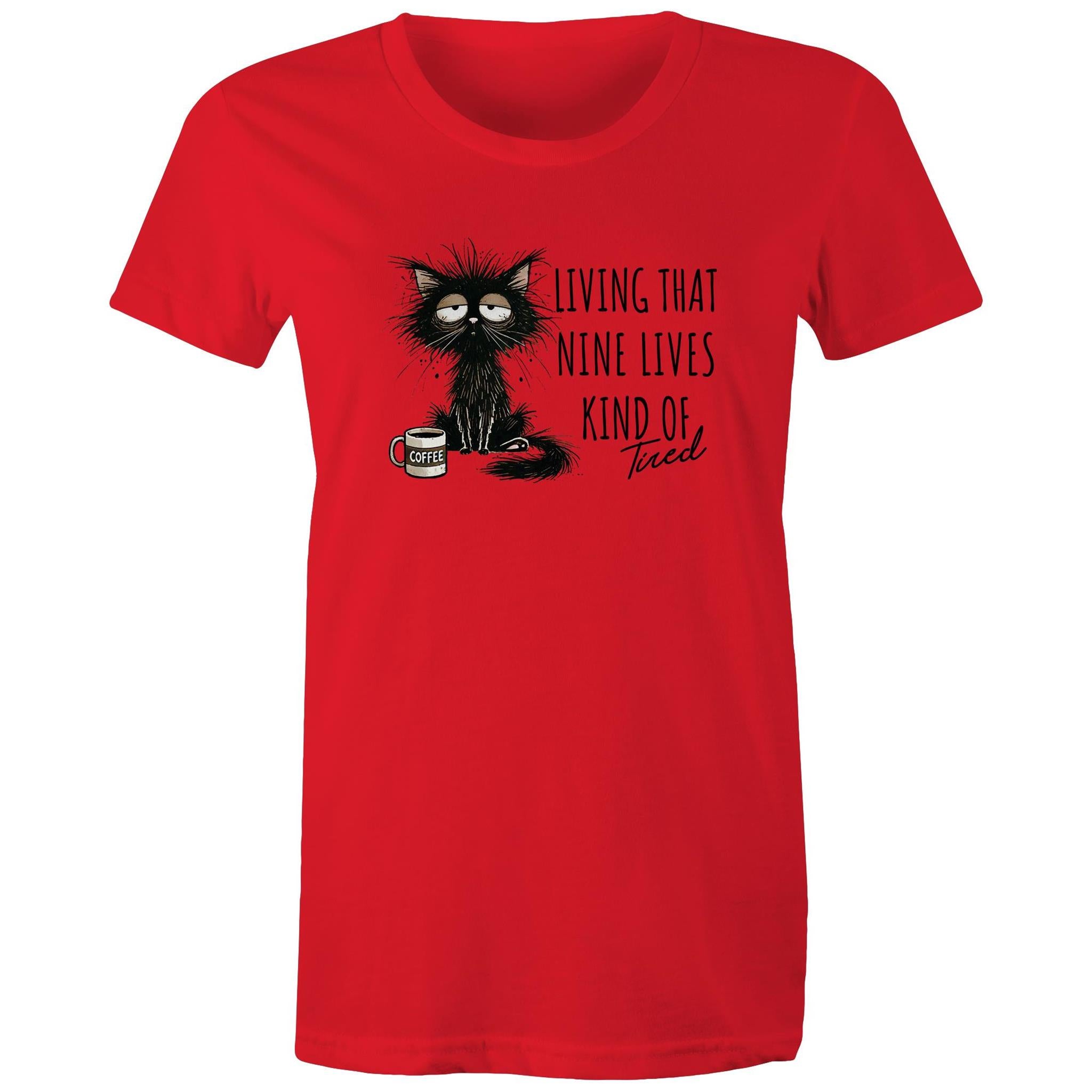 Living That nine Lives Kind Of Tired, Frazzled Cat - Womens T-shirt Red Womens T-shirt animal Coffee Printed In Australia