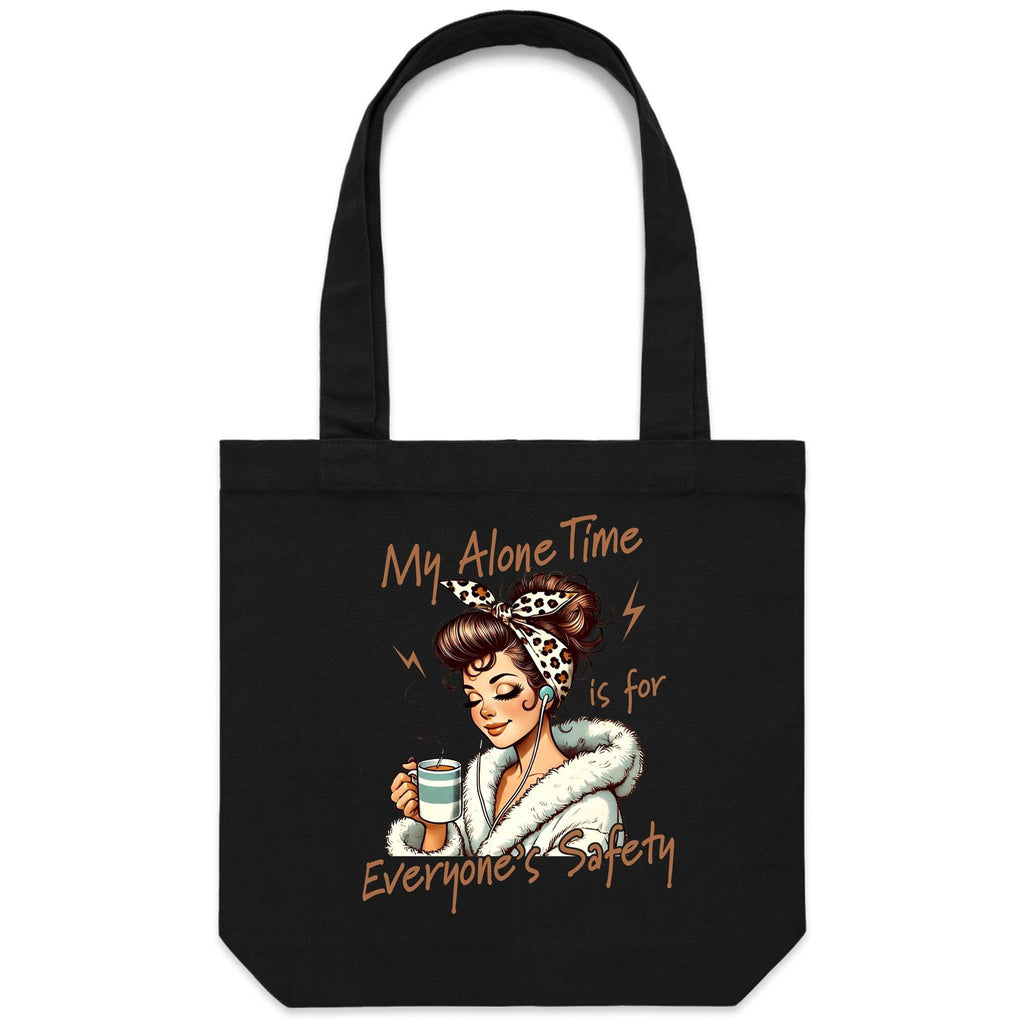 My Alone Time Is For Everyone's Safety Canvas Tote Bag Black One Size Tote Bag Printed In Australia