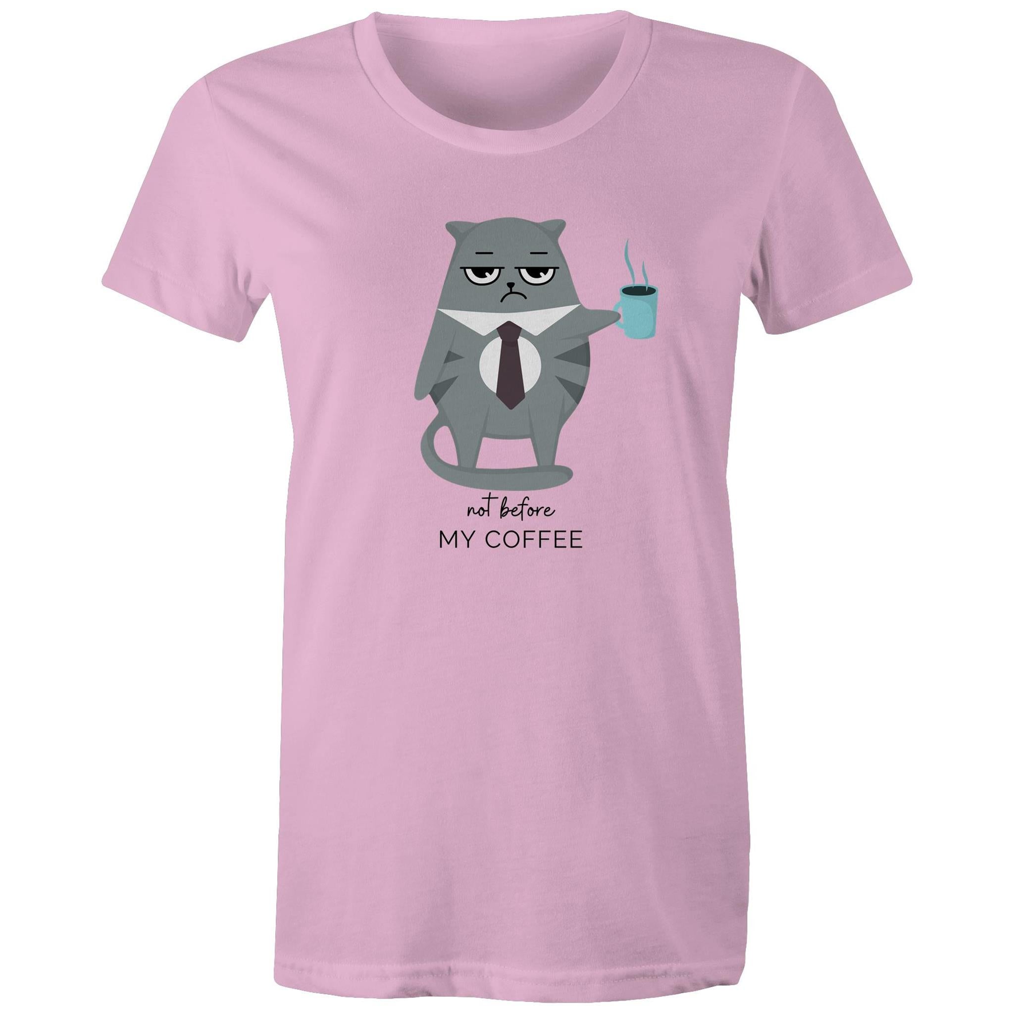 Not Before My Coffee, Cranky Cat - Womens T-shirt Pink Womens T-shirt Coffee Printed In Australia