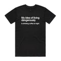 My Idea Of Living Dangerously Is Drinking Coffee At Night Men's AS Colour T-shirt Black Mens T-shirt Coffee Printed In Australia