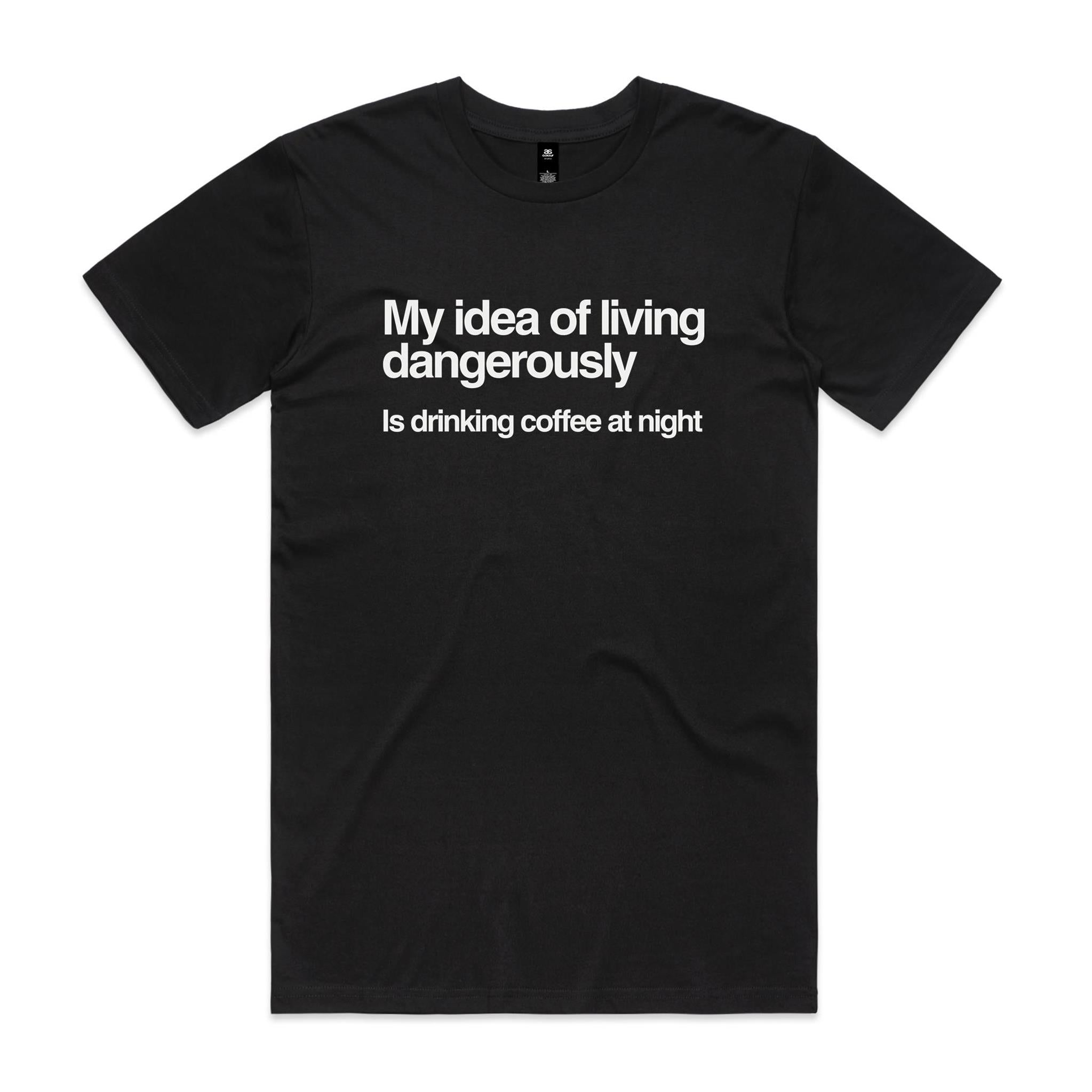 My Idea Of Living Dangerously Is Drinking Coffee At Night - Men's AS Colour T-shirt Black Mens T-shirt Cofee Printed In Australia