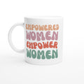 Empowered Women Empower Women - White 11oz Ceramic Mug Default Title White 11oz Mug Globally Fulfilled Motivation Positivity