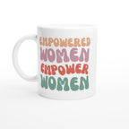 Empowered Women Empower Women - White 11oz Ceramic Mug Default Title White 11oz Mug Globally Fulfilled Motivation Positivity