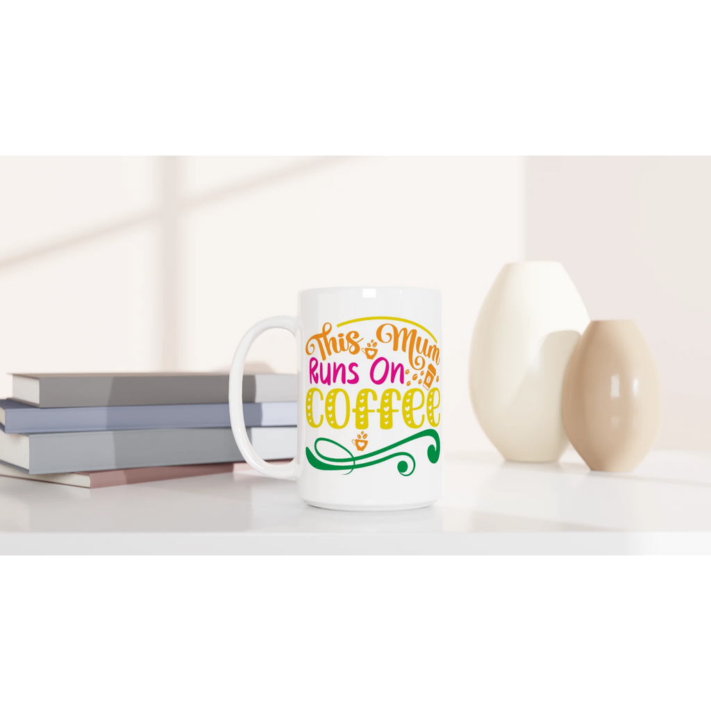 Personalised - This Mum Runs On Coffee - White 15oz Ceramic Mug Personalised 15oz Mug customise Globally Fulfilled Mum personalise
