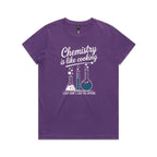 Chemistry Is Like Cooking Women's AS Colour T-shirt