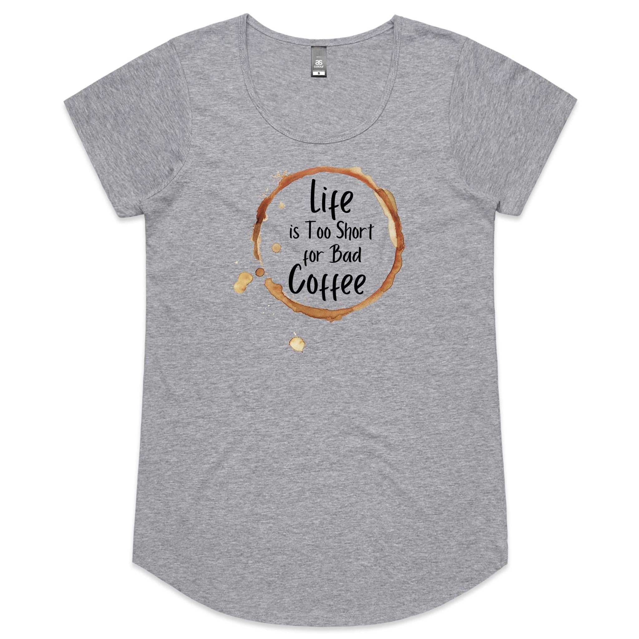 Life Is Too Short For Bad Coffee - Womens Scoop Neck T-Shirt Grey Marle Womens Scoop Neck T-shirt Coffee Printed In Australia