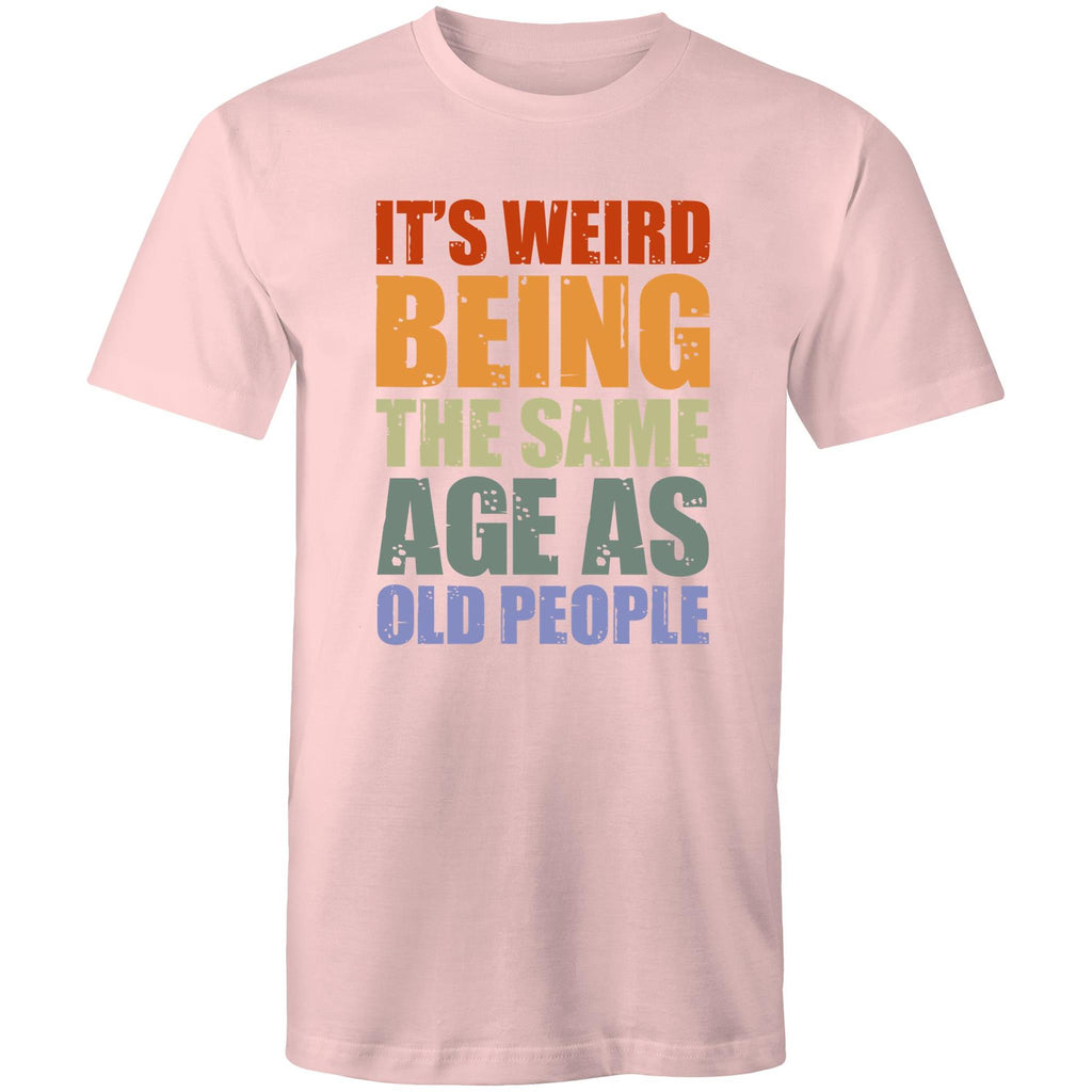 It's Weird Being The Same Age As Old Poeple - Mens T-Shirt Pink Mens T-shirt Funny Printed In Australia