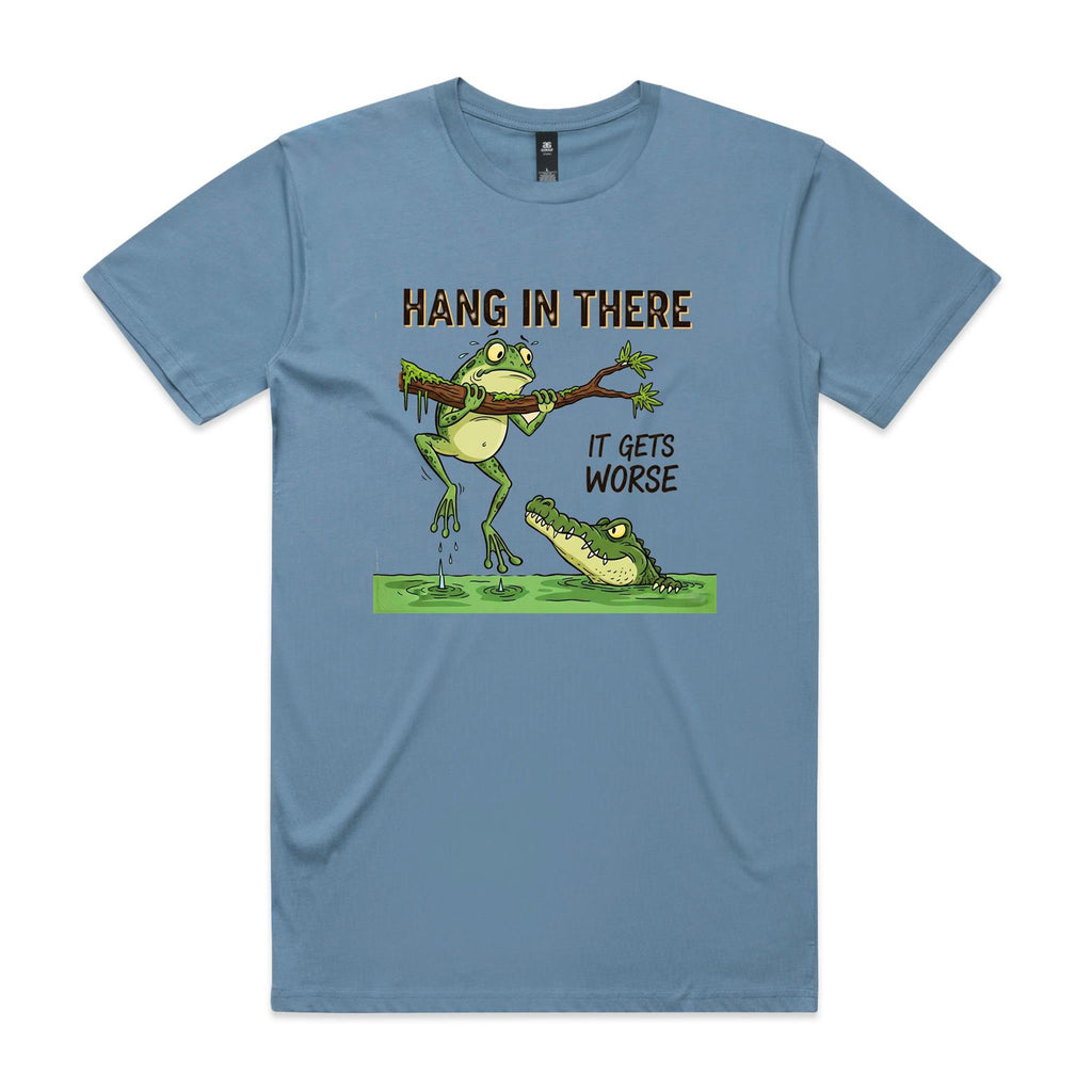 Hang In There, It Gets Worse - Mens T-shirt