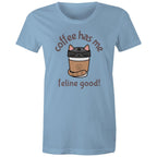 Coffee Has Me Feline Good, Cat - Womens T-shirt Carolina Blue Womens T-shirt animal Coffee Printed In Australia