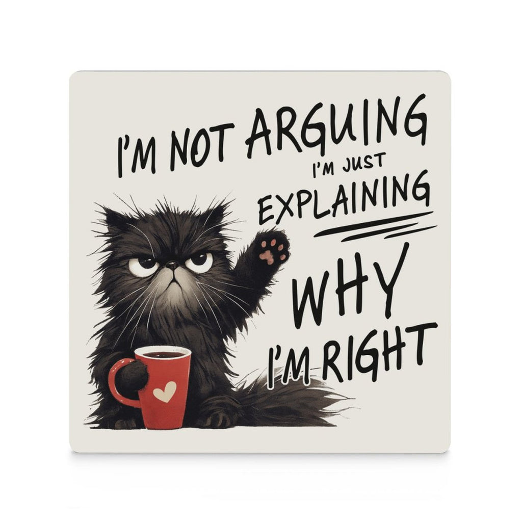 I'm Not Arguing, I'm Just Explaining Why I'm Right, Cat - Ceramic Coasters (Square) Ceramic Coasters animal Printed Offshore