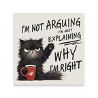 I'm Not Arguing, I'm Just Explaining Why I'm Right, Cat - Ceramic Coasters (Square) Ceramic Coasters animal Printed Offshore
