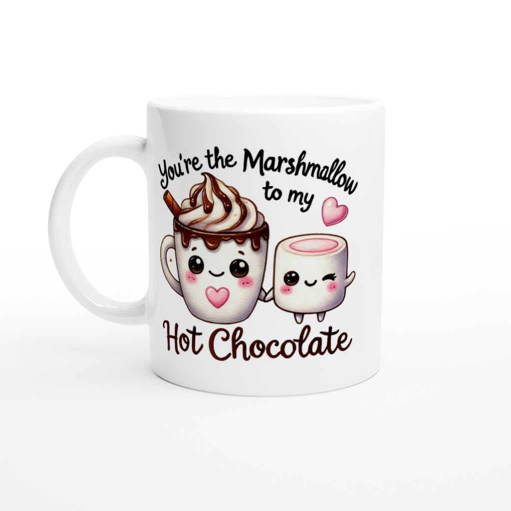 You're The Marshmallow To My Hot Chocolate, Valentine - White 11oz Ceramic Mug Default Title White 11oz Mug Food Globally Fulfilled Love