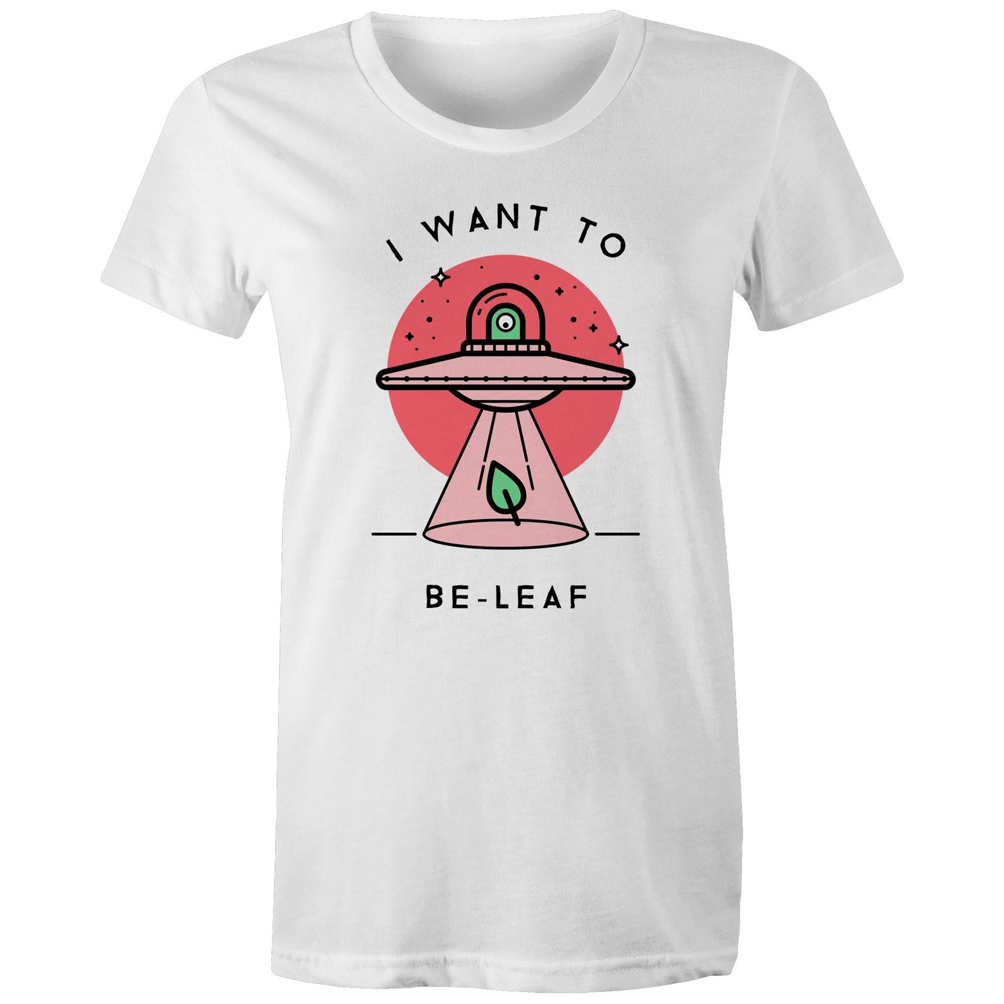 I Want To Be-Leaf - Womens T-shirt White Womens T-shirt Printed In Australia Sci Fi
