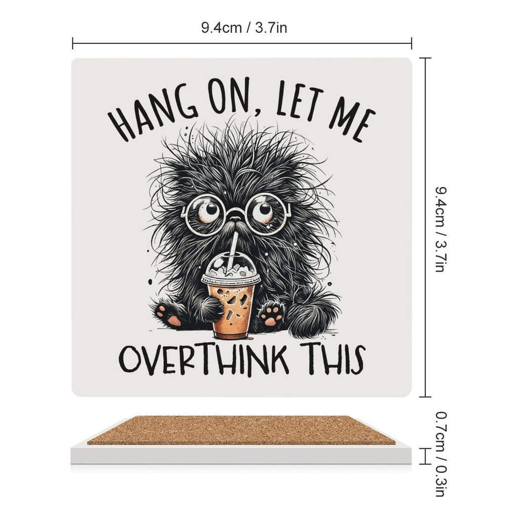 Hang On, Let Me Overthink This Ceramic Coasters (Square) Ceramic Coasters animal Printed Offshore
