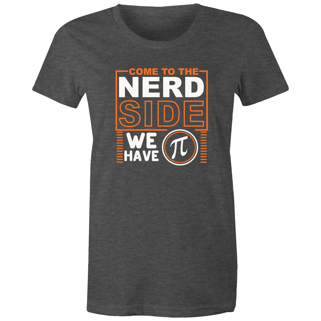 Come To The Nerd Side, We Have Pi - Womens T-shirt Asphalt Marle Womens T-shirt Maths Printed In Australia Sci Fi
