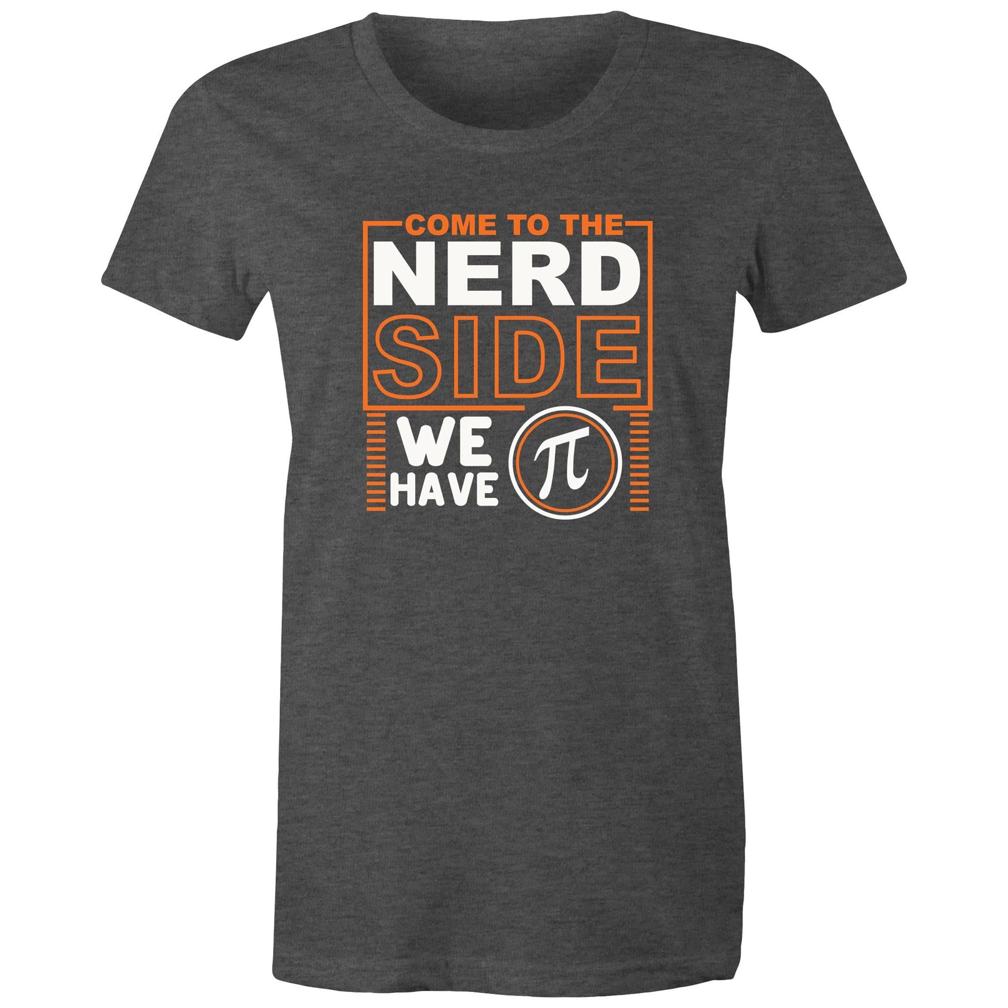 Come To The Nerd Side, We Have Pi - Womens T-shirt Asphalt Marle Womens T-shirt Maths Printed In Australia Sci Fi