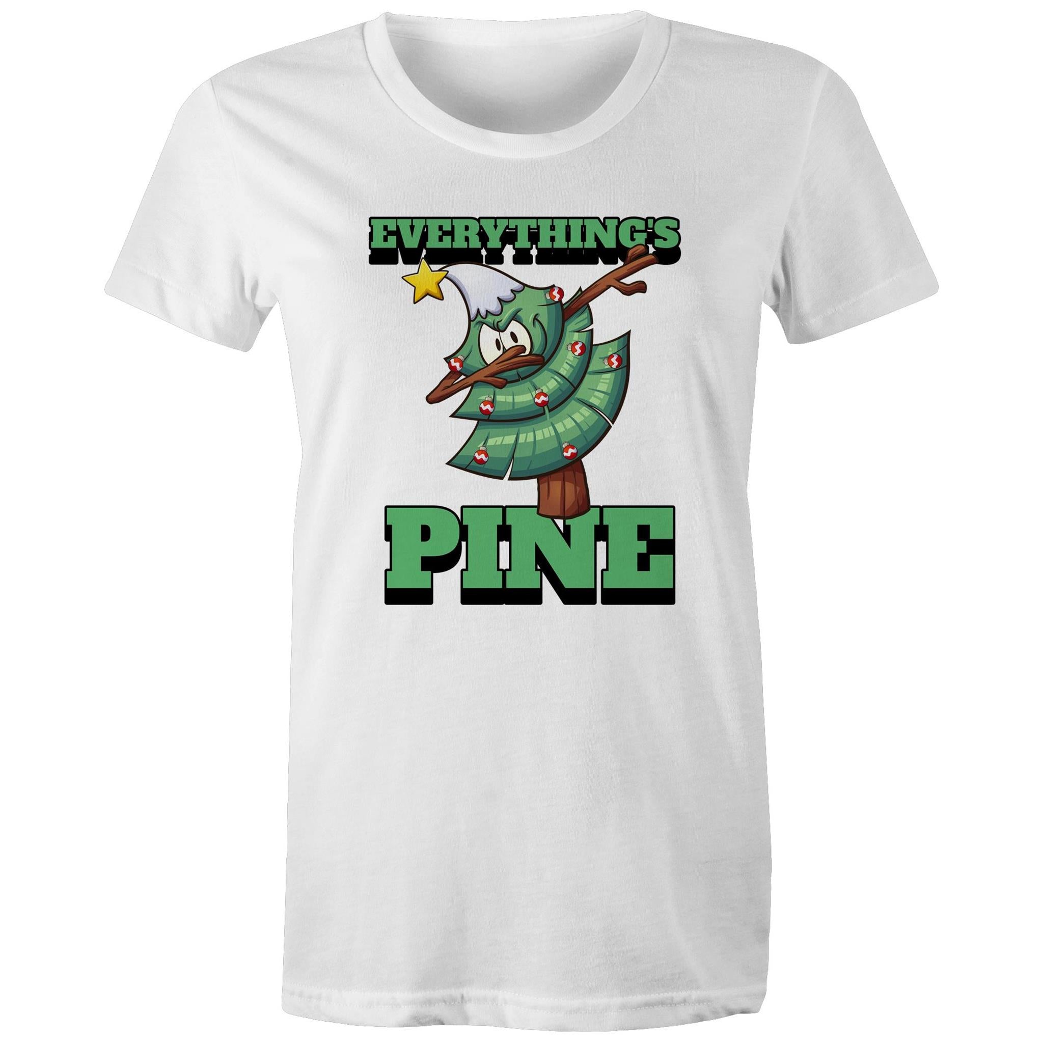 Everything's Pine, Christmas - Womens T-shirt White Womens Christmas T-shirt Christmas Printed In Australia