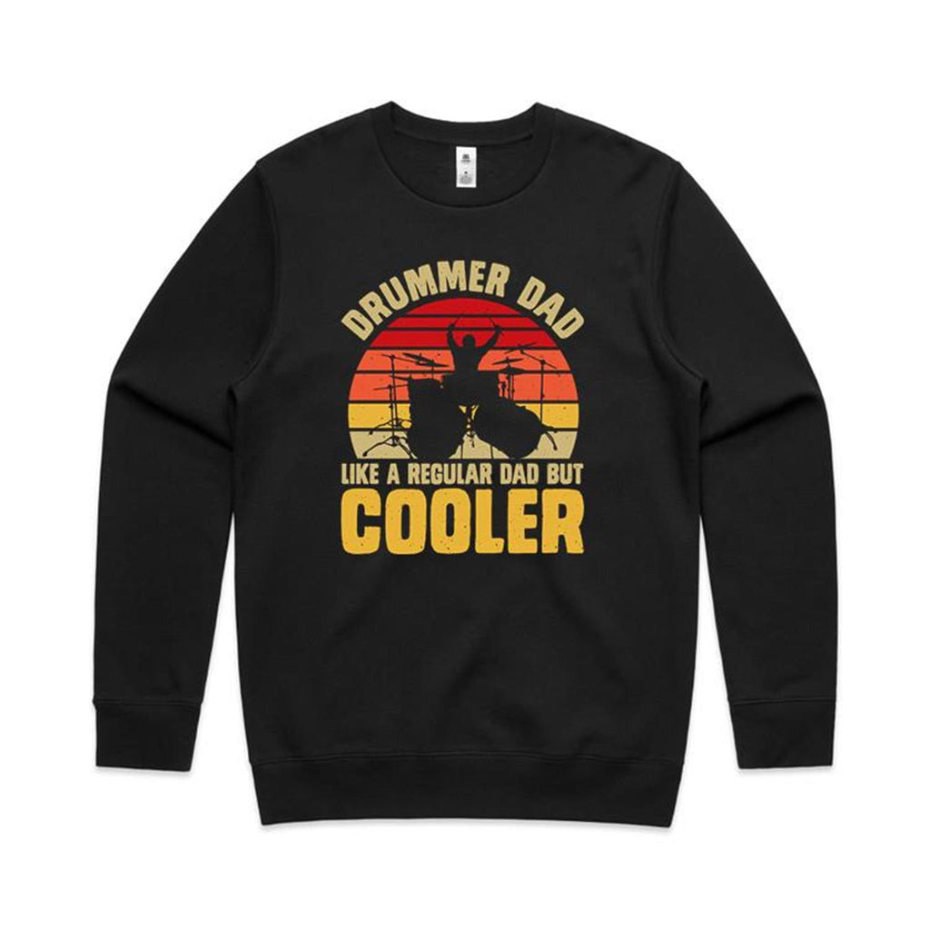 Drummer Dad, Like A Regular Dad But Cooler AS Colour Stencil Crew Sweatshirt Unisex Black Sweatshirt Dad Music Printed In Australia