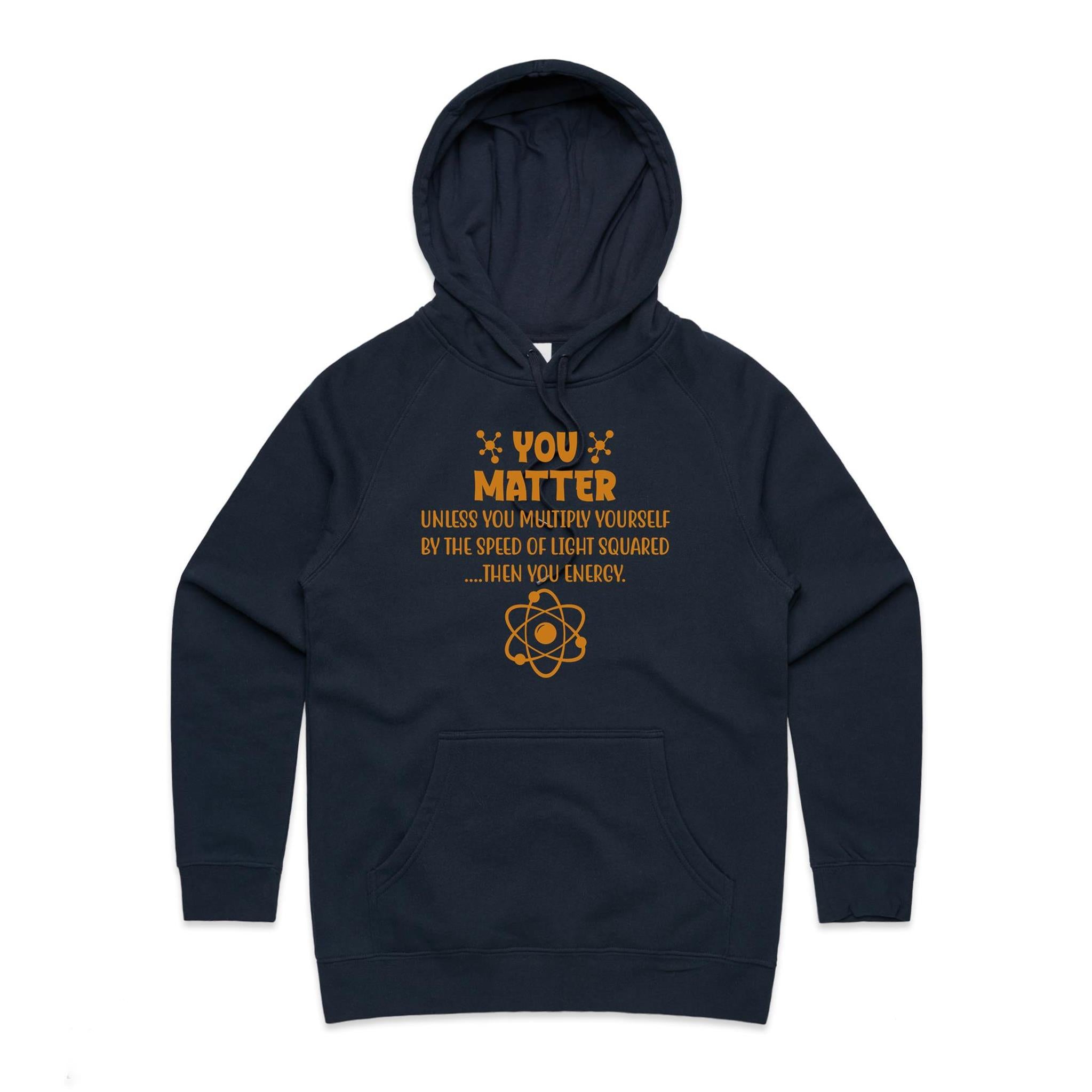 You Matter, Physics Pun - Womens Hoodie Navy Womens Hoodie Printed In Australia Science