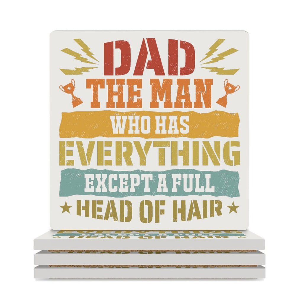Dad, The Man Who Has Everything Except A Full Head Of Hair Ceramic Coasters (Square) white Ceramic Coasters Dad Printed Offshore