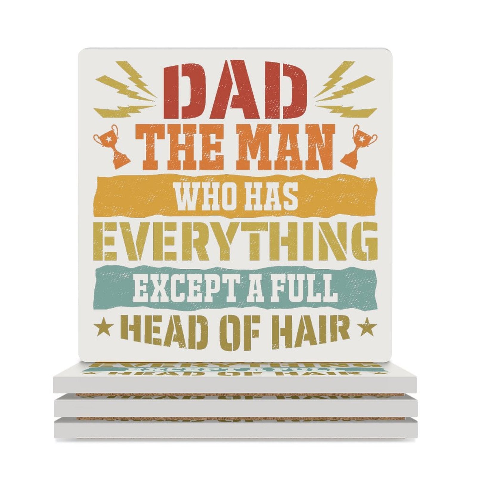 Dad, The Man Who Has Everything Except A Full Head Of Hair Ceramic Coasters (Square) white Ceramic Coasters Dad Printed Offshore