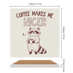 Coffee Makes Me Nicer - Ceramic Coasters (Square) Ceramic Coasters Coffee Printed Offshore
