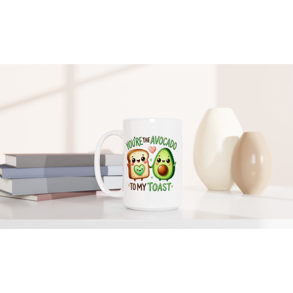 You're The Avocado To My Toast, Valentine - White 15oz Ceramic Mug 15oz Mug Food Globally Fulfilled Love